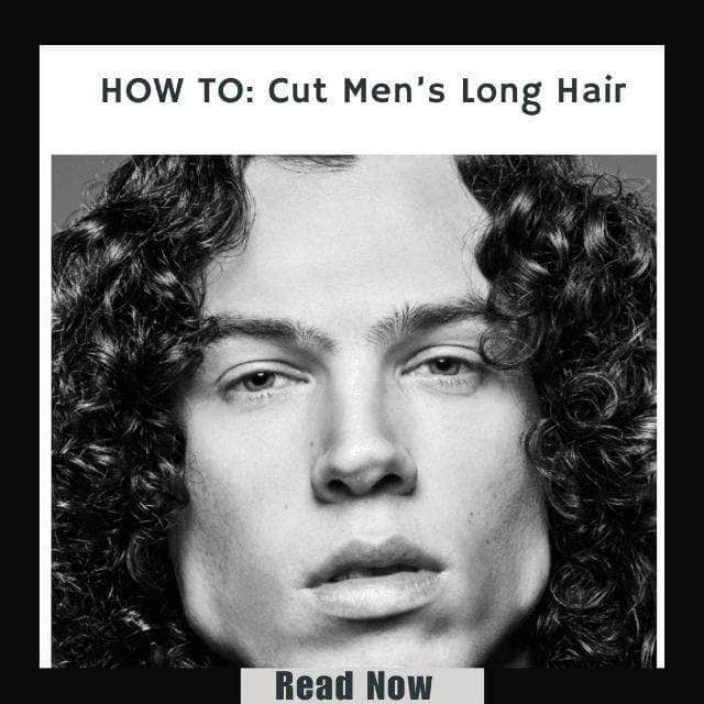 Click here to view our tutorial on how to do a Long Men's Haircut