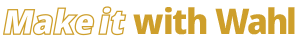 Make it with Wahl